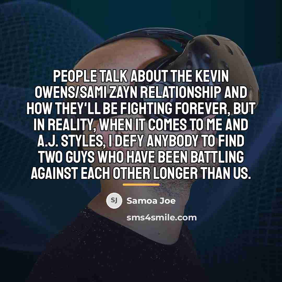 “People talk about the Kevin Owens/Sami Zayn relationship and how…” quote by Samoa Joe