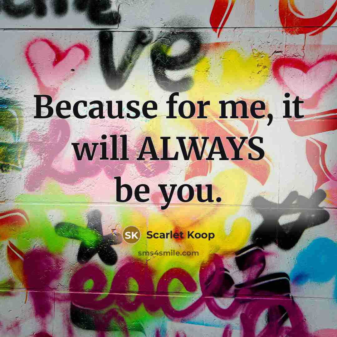“Because for me, it will ALWAYS be you.…” quote by Scarlet Koop