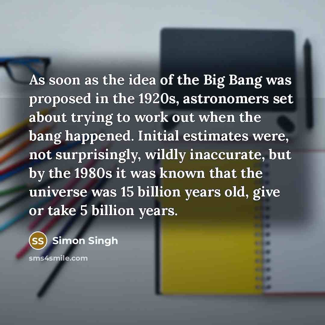 “As soon as the idea of the Big Bang was…” quote by Simon Singh