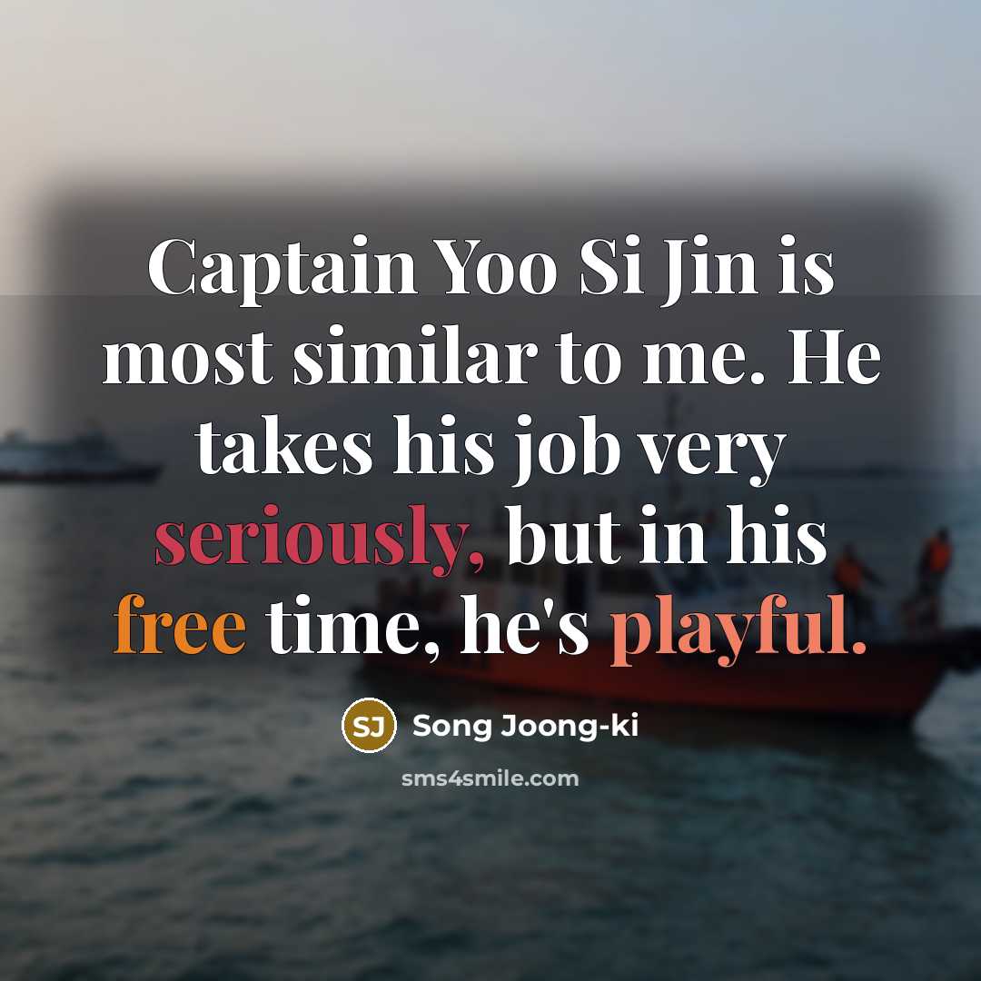 “Captain Yoo Si Jin is most similar to me. He…” quote by Song Joong-ki