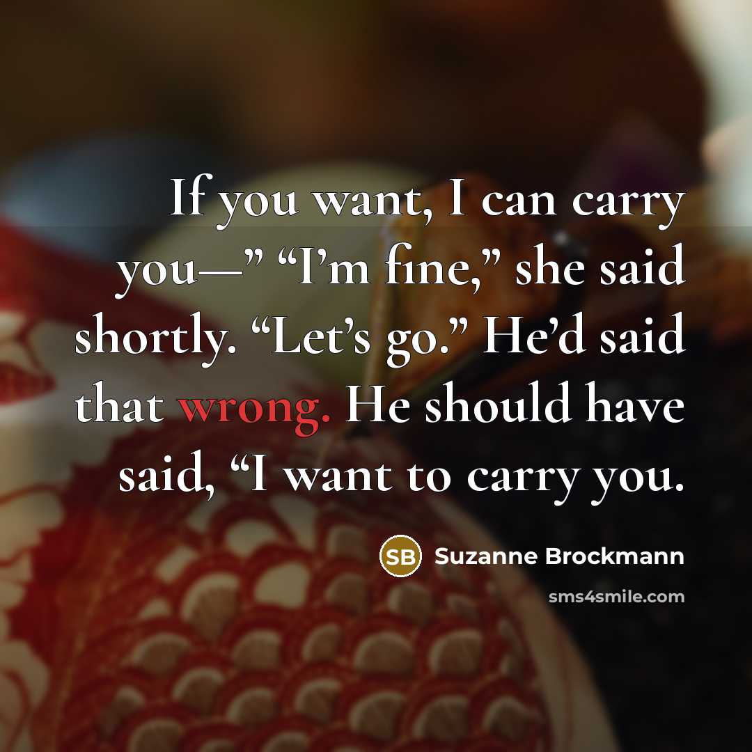 “If you want, I can carry you—” “I’m fine,” she…” quote by Suzanne Brockmann