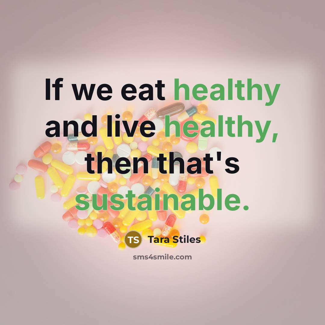 “If we eat healthy and live healthy, then that's sustainable.…” quote by Tara Stiles
