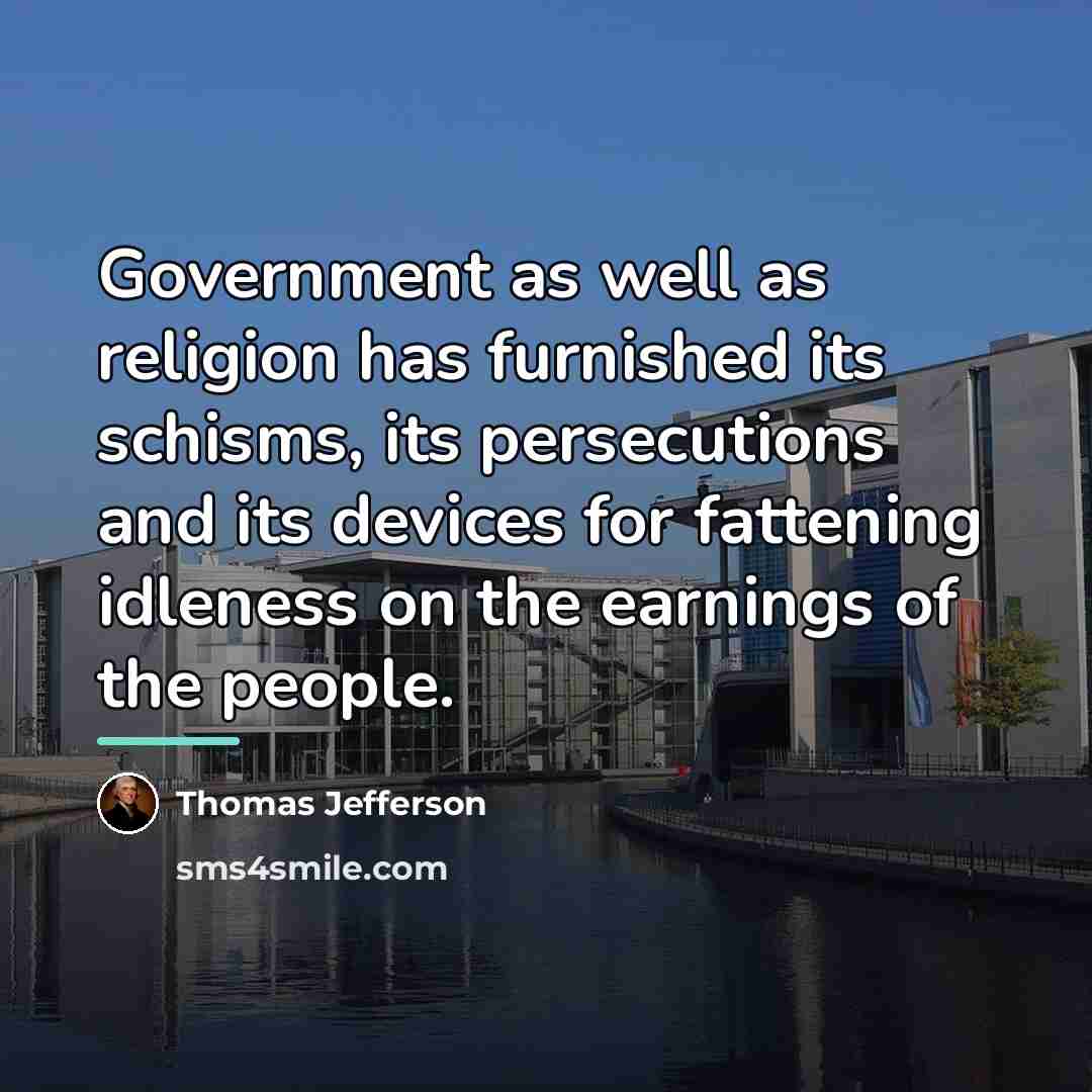 “Government as well as religion has furnished its schisms, its…” quote by Thomas Jefferson