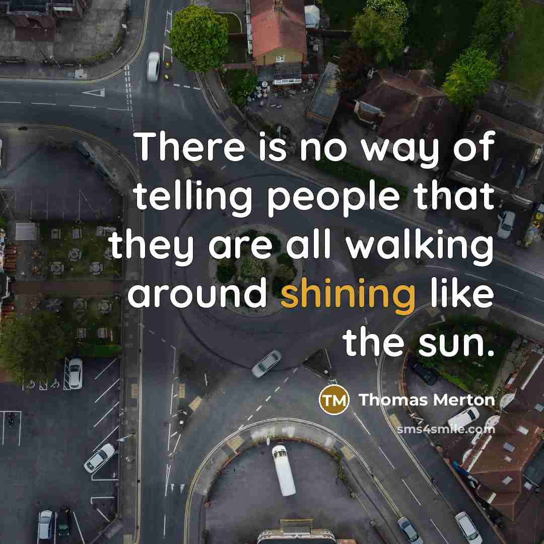 “There is no way of telling people that they are…” quote by Thomas Merton