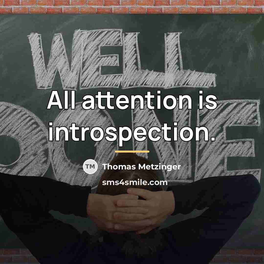 “All attention is introspection.…” quote by Thomas Metzinger