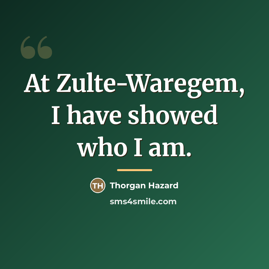“At Zulte-Waregem, I have showed who I am.…” quote by Thorgan Hazard