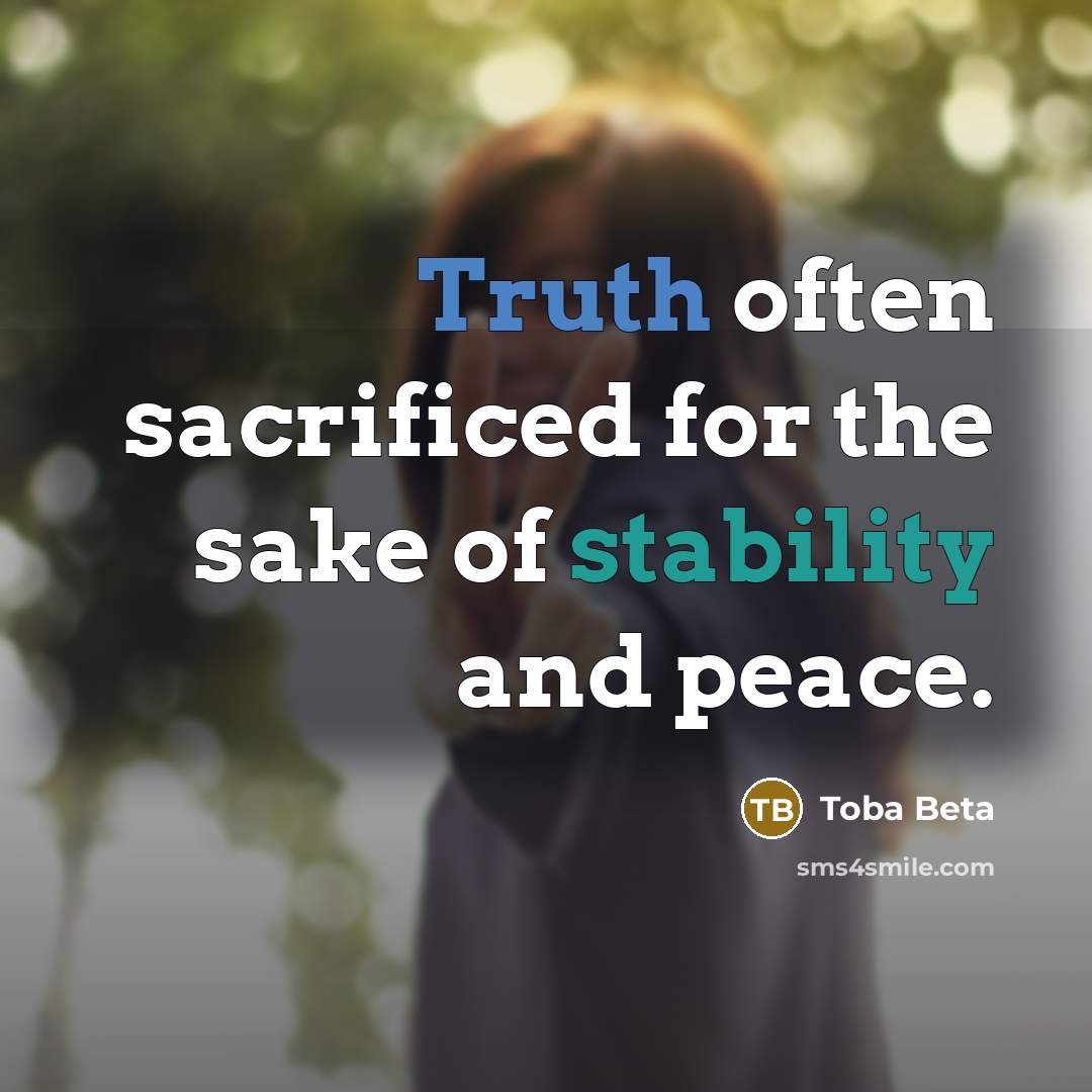 “Truth often sacrificed for the sake of stability and peace.…” quote by Toba Beta