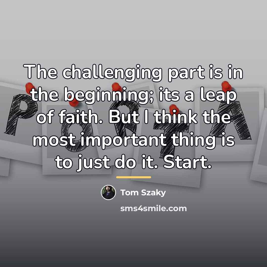 “The challenging part is in the beginning; its a leap…” quote by Tom Szaky
