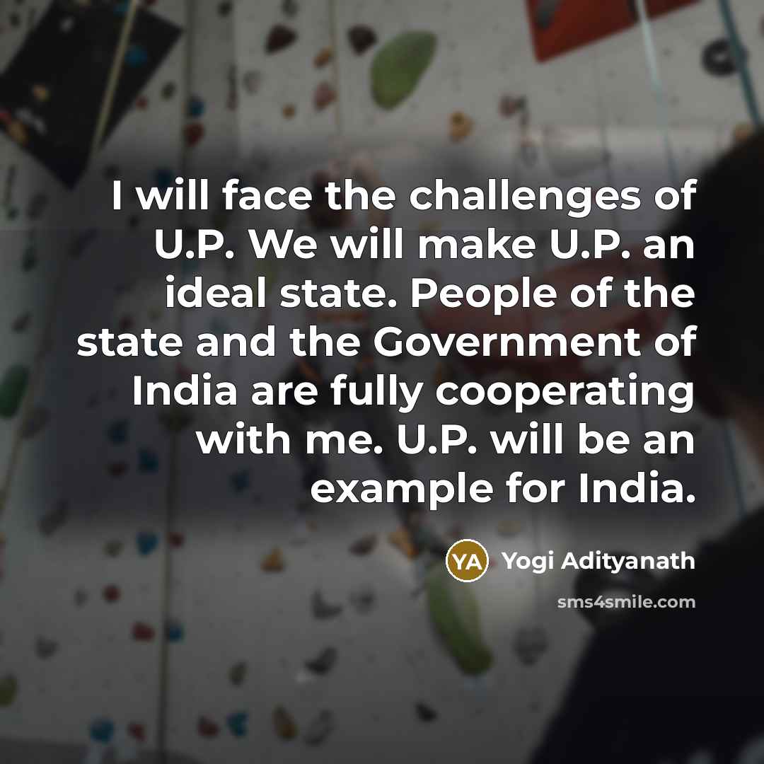 “I will face the challenges of U.P. We will make…” quote by Yogi Adityanath