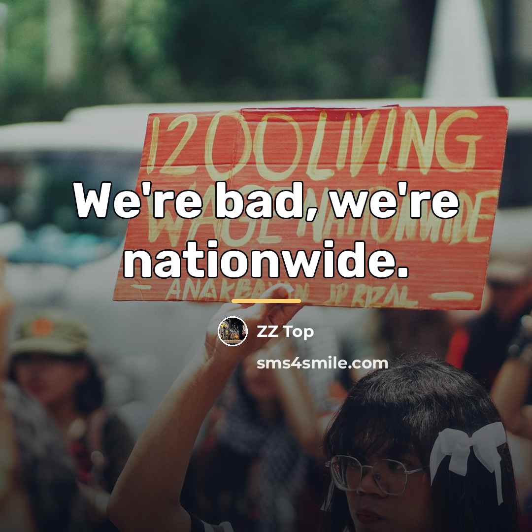 “We're bad, we're nationwide.…” quote by ZZ Top