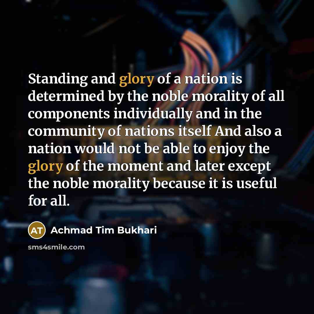 “Standing and glory of a nation is determined by the…” quote by Achmad Tim Bukhari