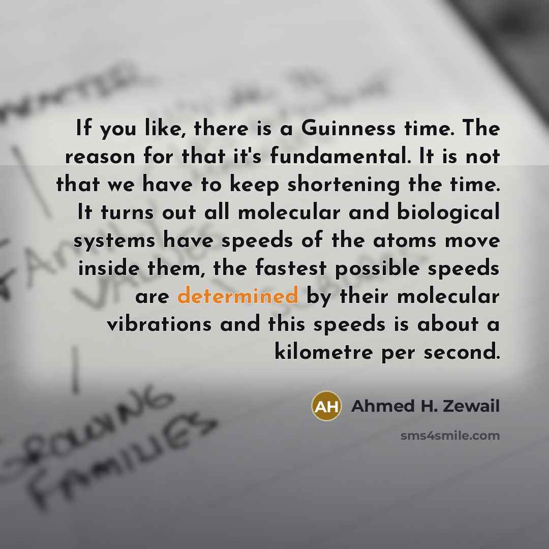 “If you like, there is a Guinness time. The reason…” quote by Ahmed H. Zewail