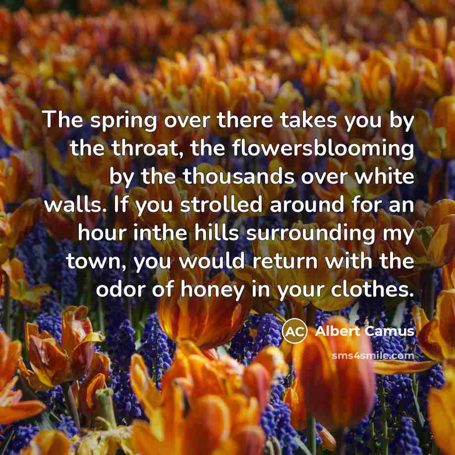 “The spring over there takes you by the throat, the…” quote by Albert Camus