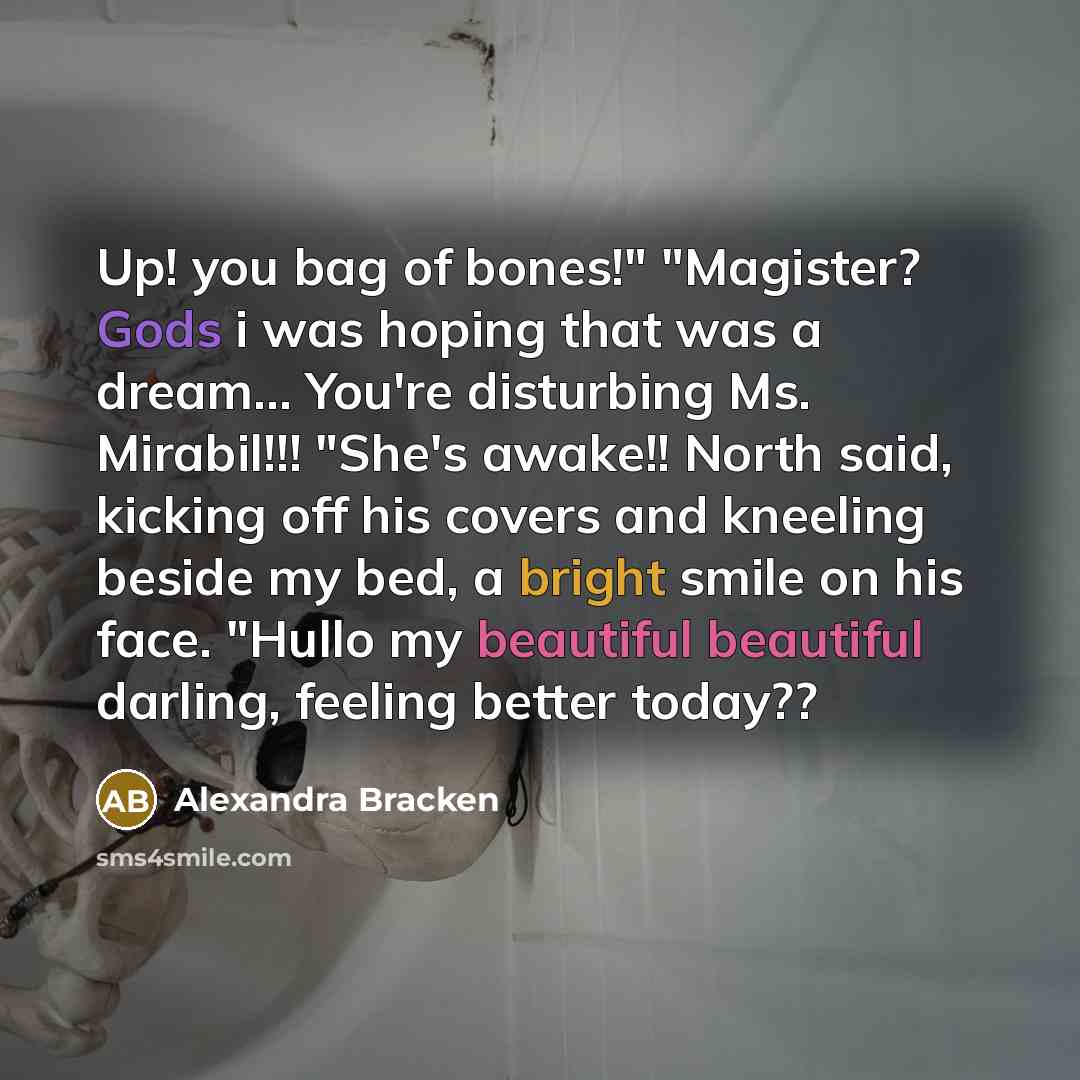“Up! you bag of bones!" "Magister? Gods i was hoping…” quote by Alexandra Bracken