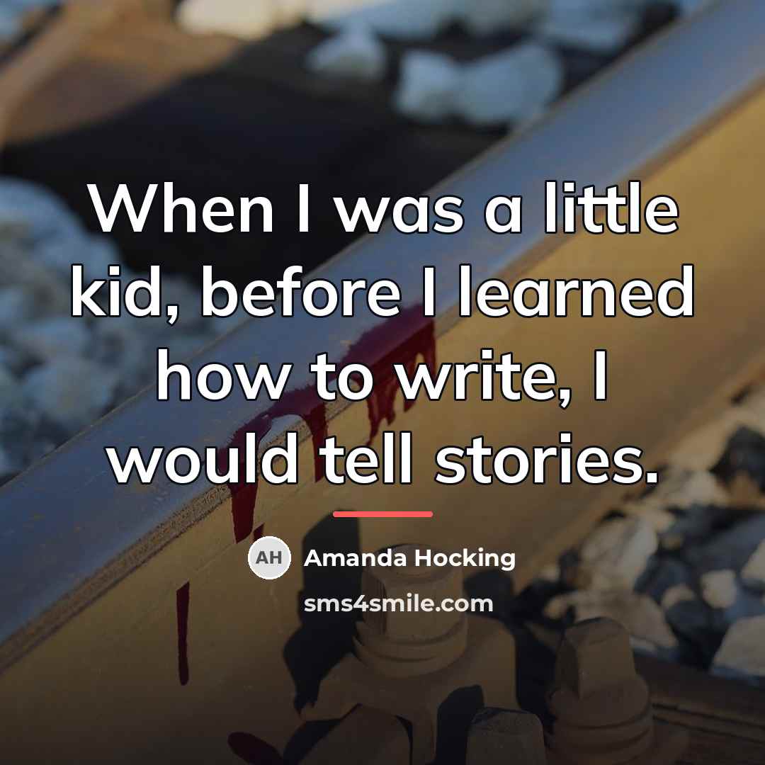 “When I was a little kid, before I learned how…” quote by Amanda Hocking