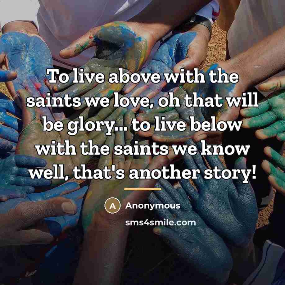 “To live above with the saints we love, oh that…” quote by Anonymous