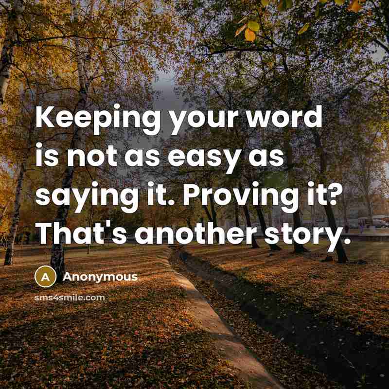 “Keeping your word is not as easy as saying it.…” quote by Anonymous