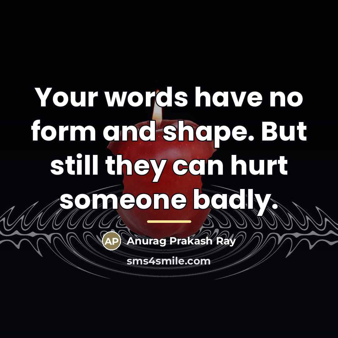 “Your words have no form and shape. But still they…” quote by Anurag Prakash Ray