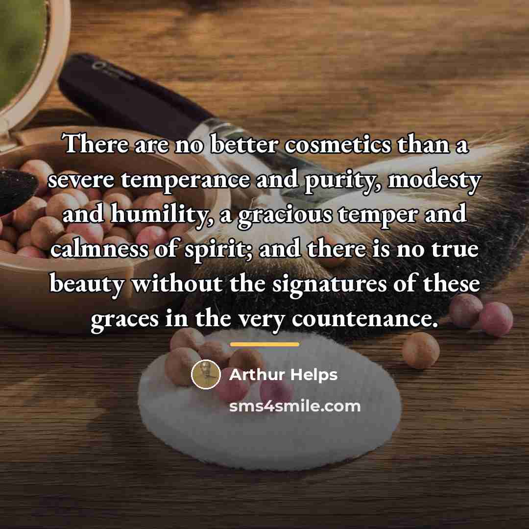 “There are no better cosmetics than a severe temperance and…” quote by Arthur Helps