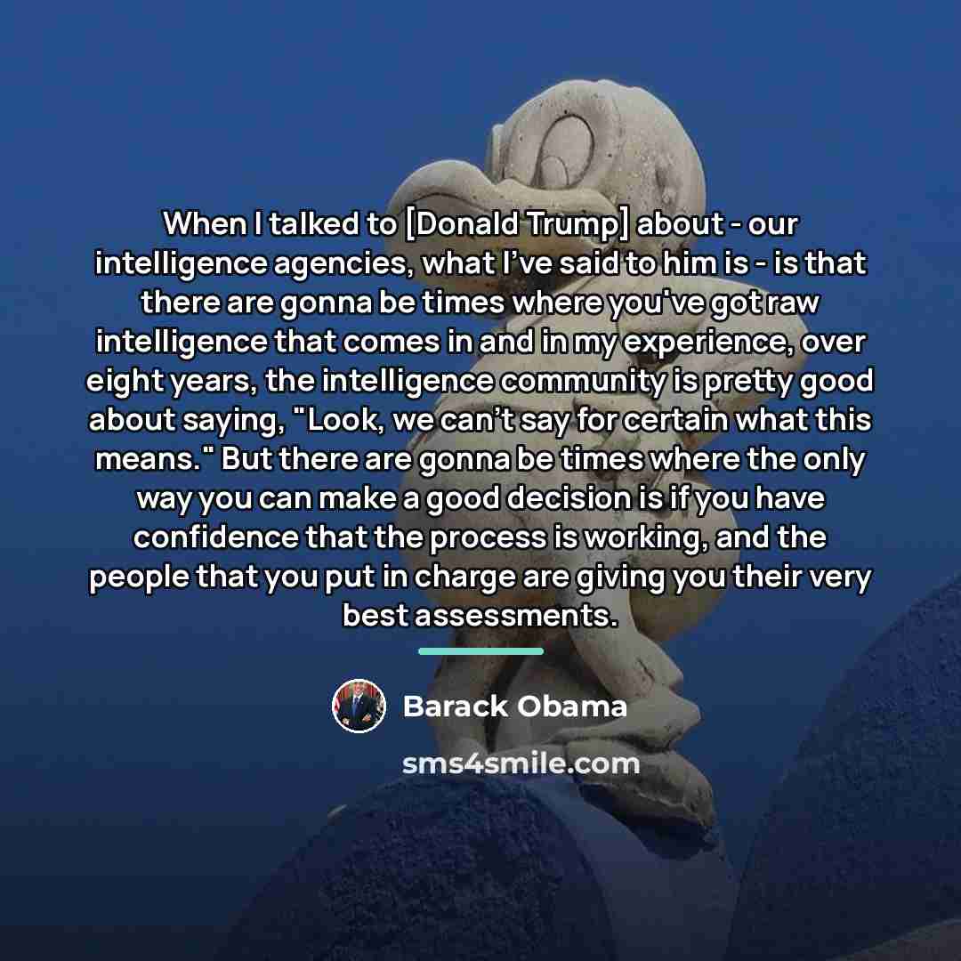 “When I talked to [Donald Trump] about - our intelligence…” quote by Barack Obama