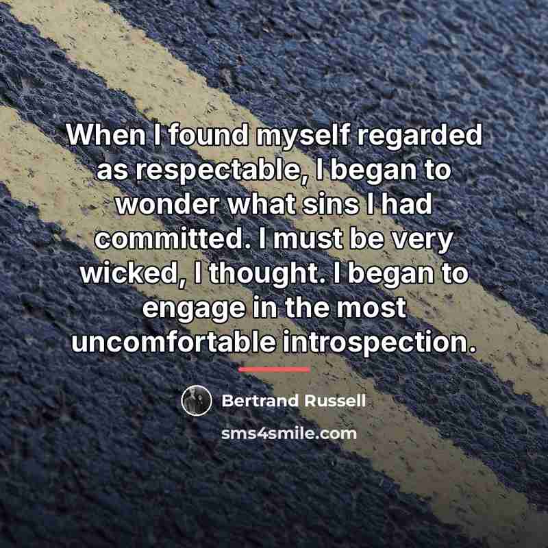 “When I found myself regarded as respectable, I began to…” quote by Bertrand Russell