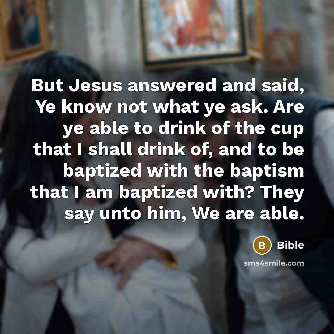 “But Jesus answered and said, Ye know not what ye…” quote by Bible