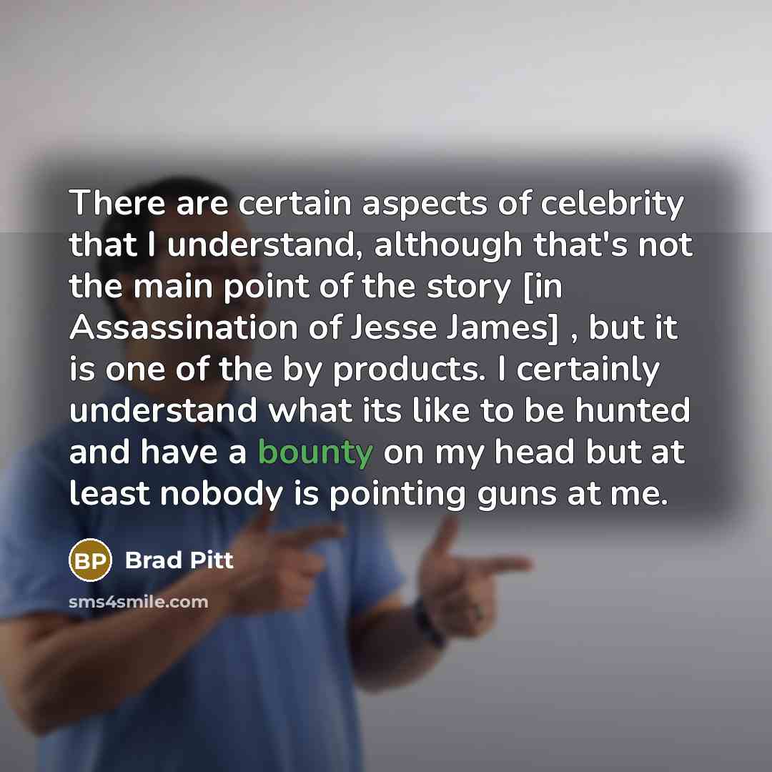 “There are certain aspects of celebrity that I understand, although…” quote by Brad Pitt