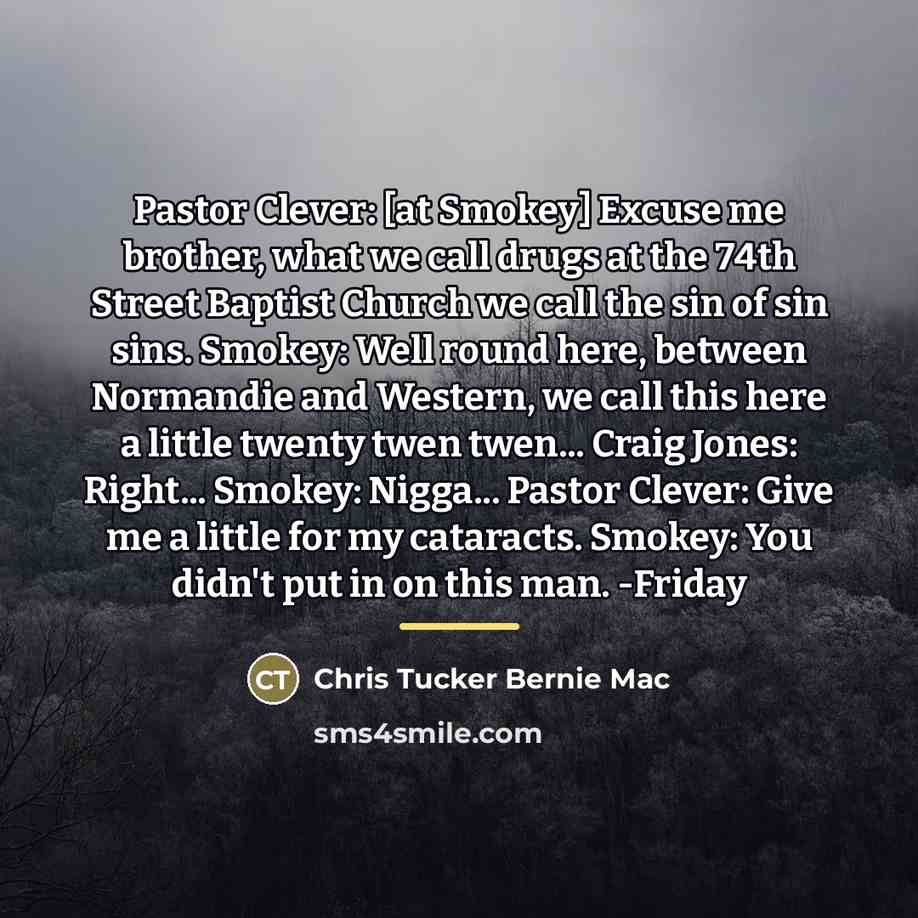 “Pastor Clever: [at Smokey] Excuse me brother, what we call…” quote by Chris Tucker Bernie Mac