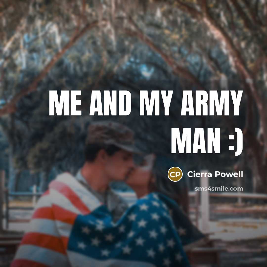“Me and my army man :)…” quote by Cierra Powell