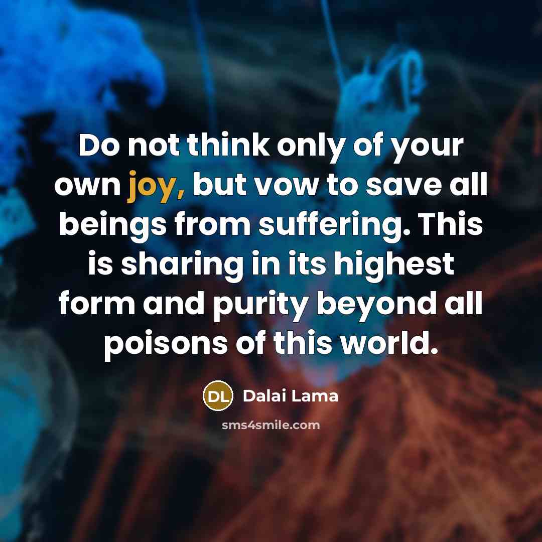 “Do not think only of your own joy, but vow…” quote by Dalai Lama