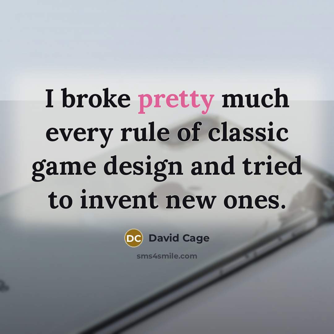 “I broke pretty much every rule of classic game design…” quote by David Cage