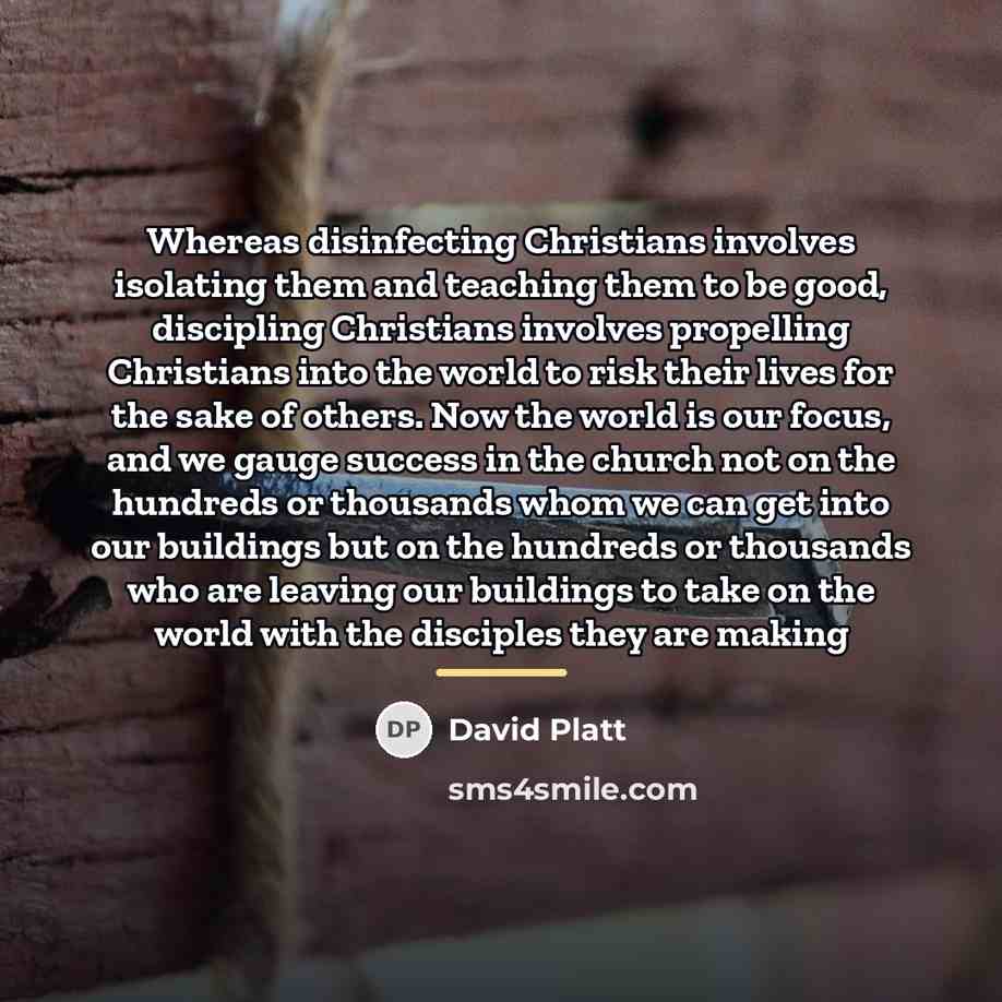 “Whereas disinfecting Christians involves isolating them and teaching them to…” quote by David Platt