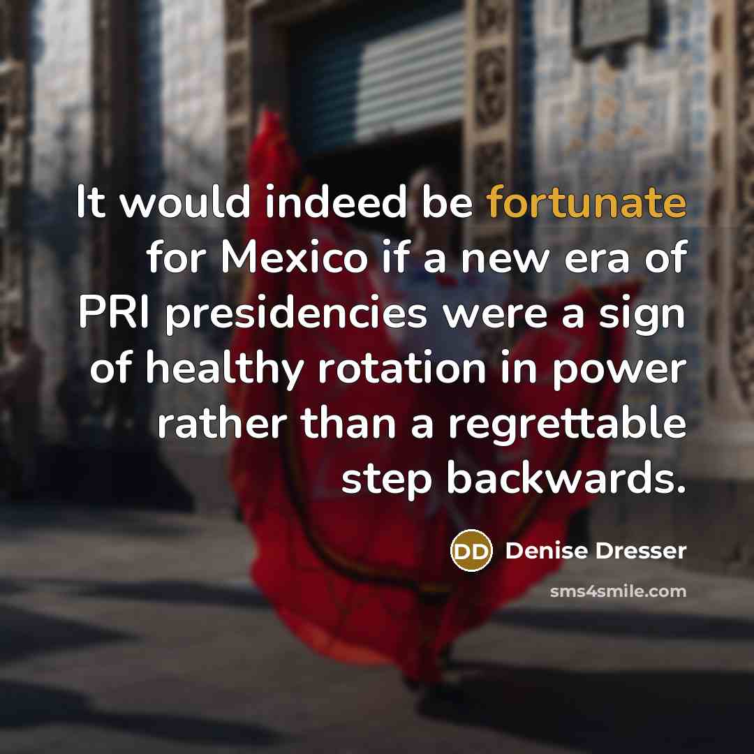 “It would indeed be fortunate for Mexico if a new…” quote by Denise Dresser