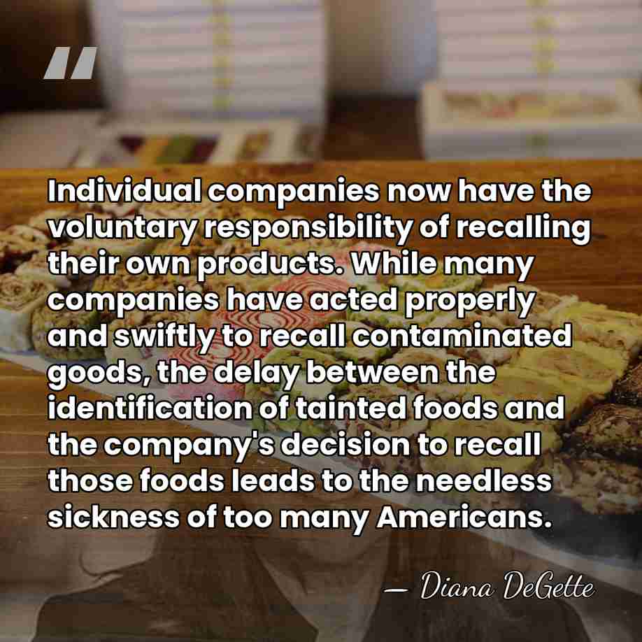Individual companies now have the voluntary responsibility of recalling their own products.&hellip; - Diana DeGette