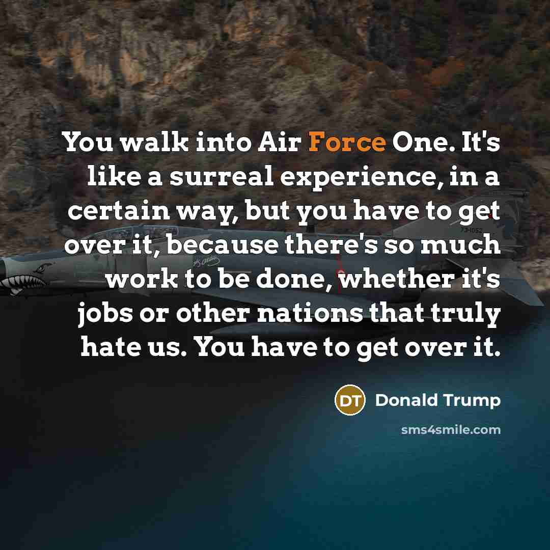 “You walk into Air Force One. It's like a surreal…” quote by Donald Trump