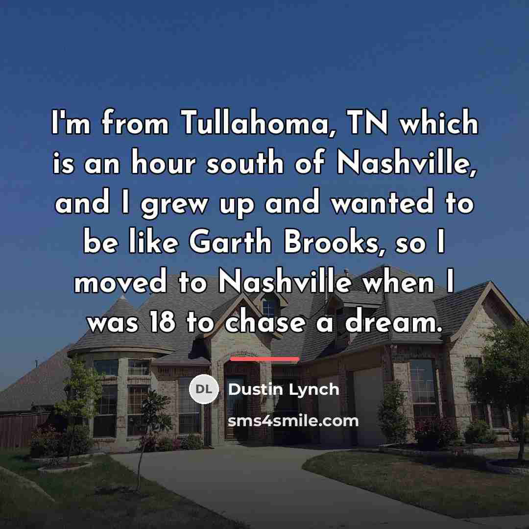 “I'm from Tullahoma, TN which is an hour south of…” quote by Dustin Lynch