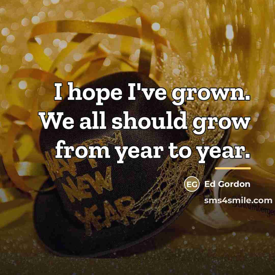 “I hope I've grown. We all should grow from year…” quote by Ed Gordon