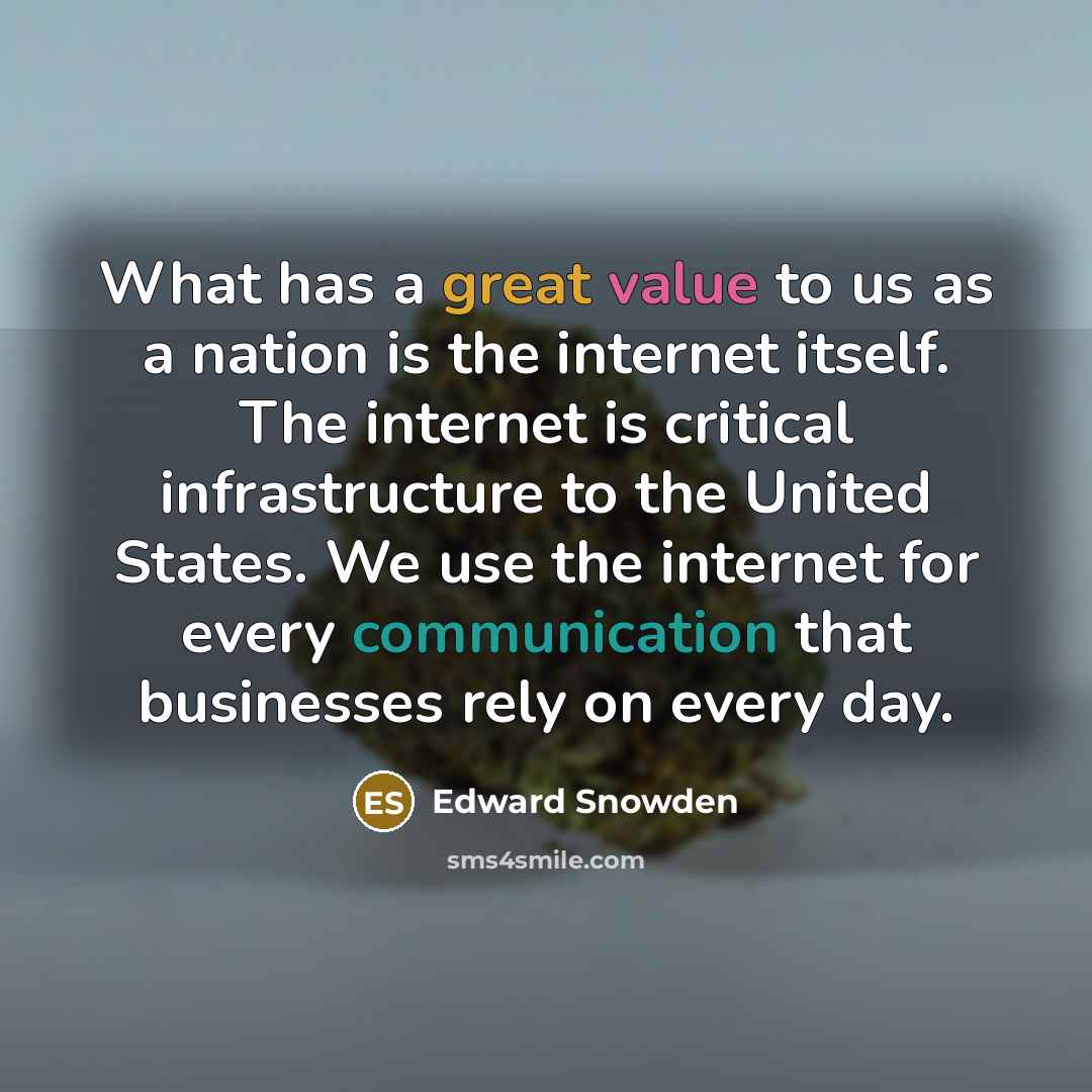 “What has a great value to us as a nation…” quote by Edward Snowden