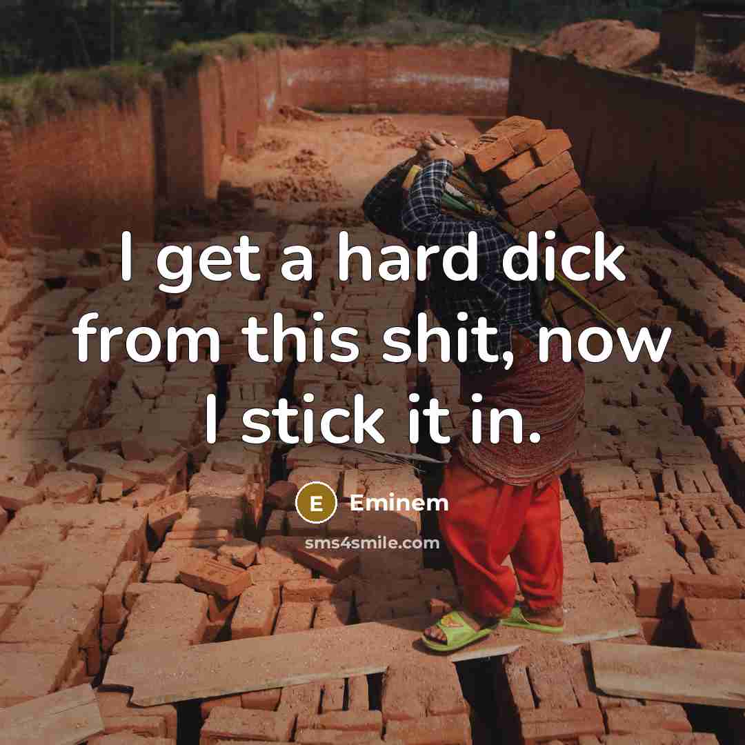 “I get a hard dick from this shit, now I…” quote by Eminem
