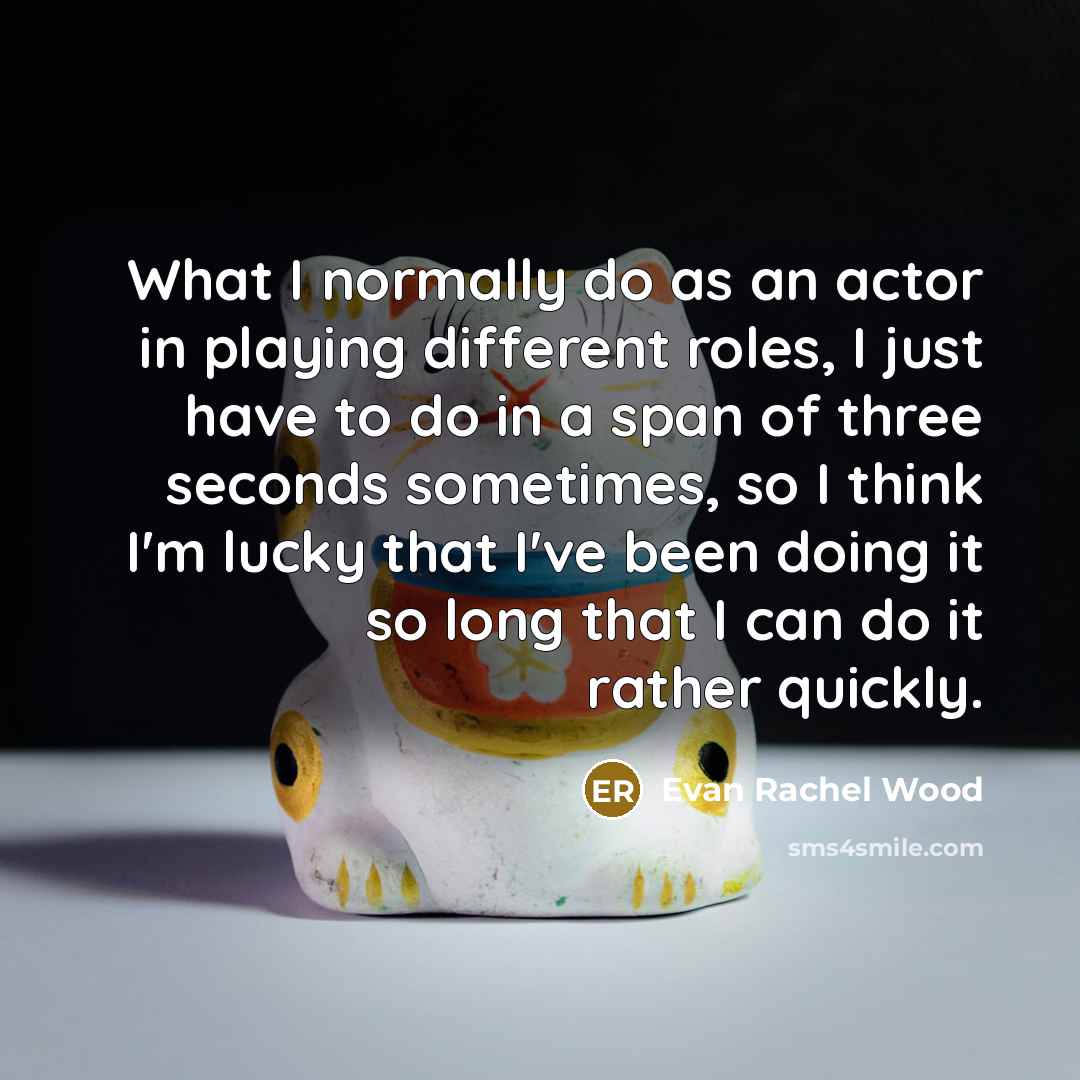 “What I normally do as an actor in playing different…” quote by Evan Rachel Wood