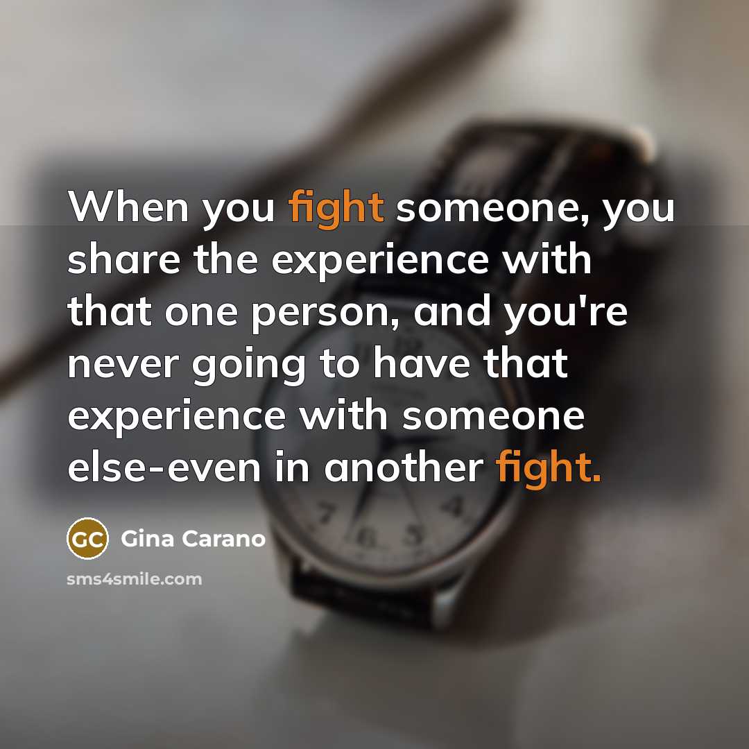“When you fight someone, you share the experience with that…” quote by Gina Carano