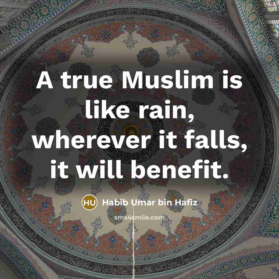 “A true Muslim is like rain, wherever it falls, it…” quote by Habib Umar bin Hafiz