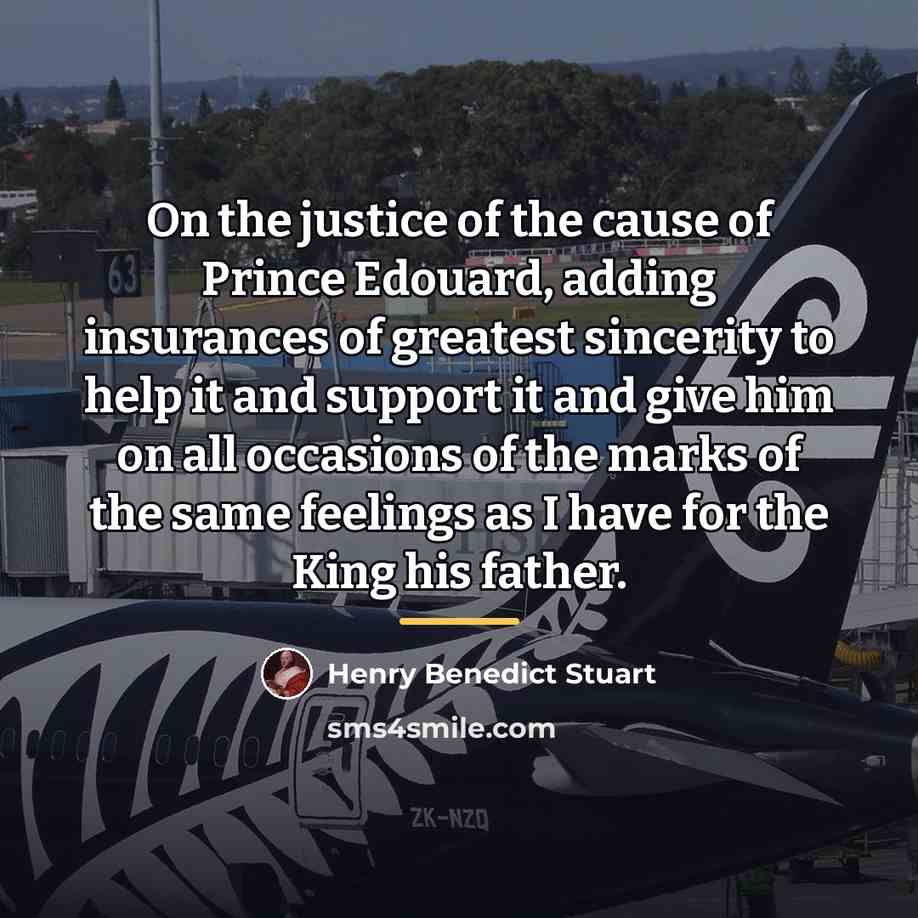 “On the justice of the cause of Prince Edouard, adding…” quote by Henry Benedict Stuart
