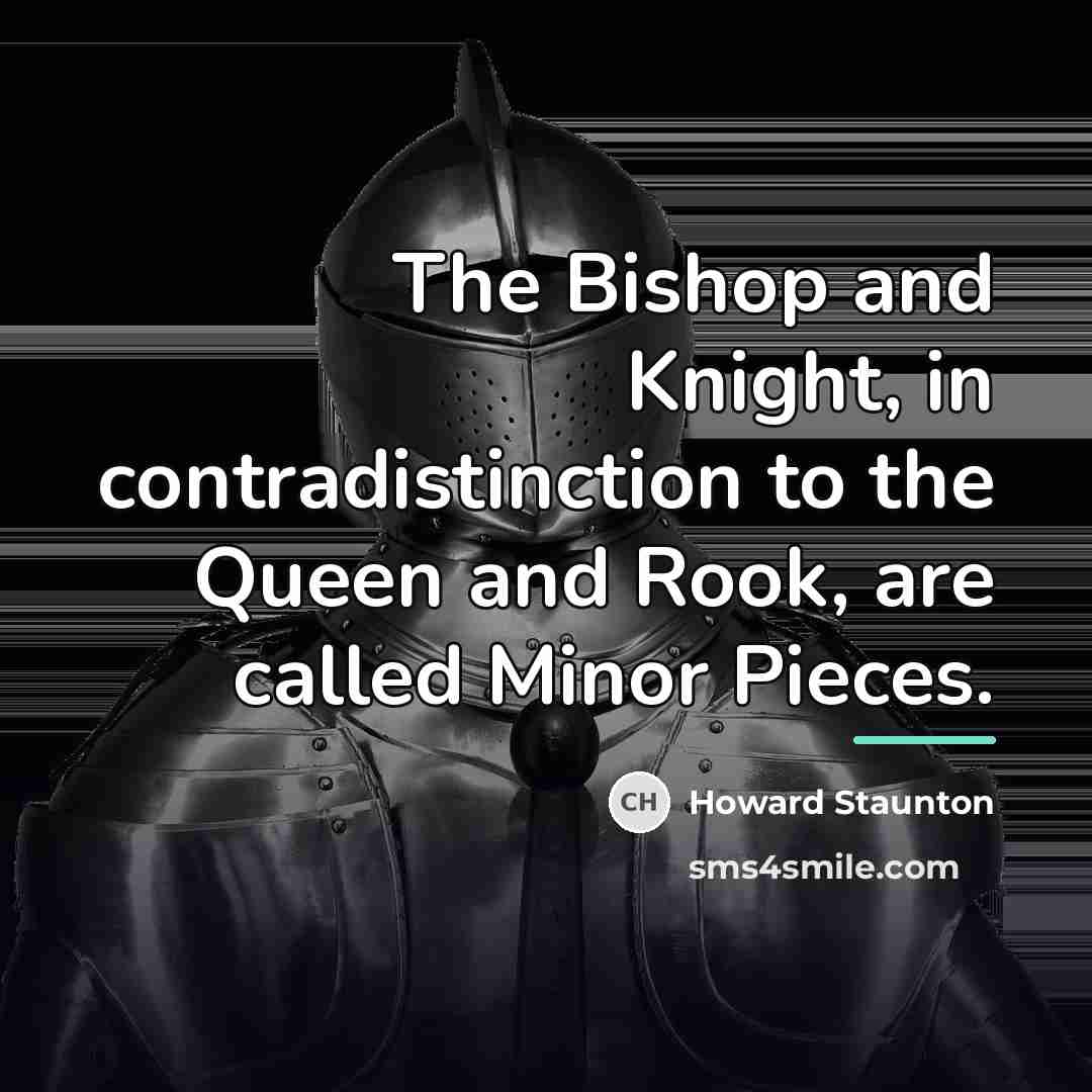 “The Bishop and Knight, in contradistinction to the Queen and…” quote by Howard Staunton