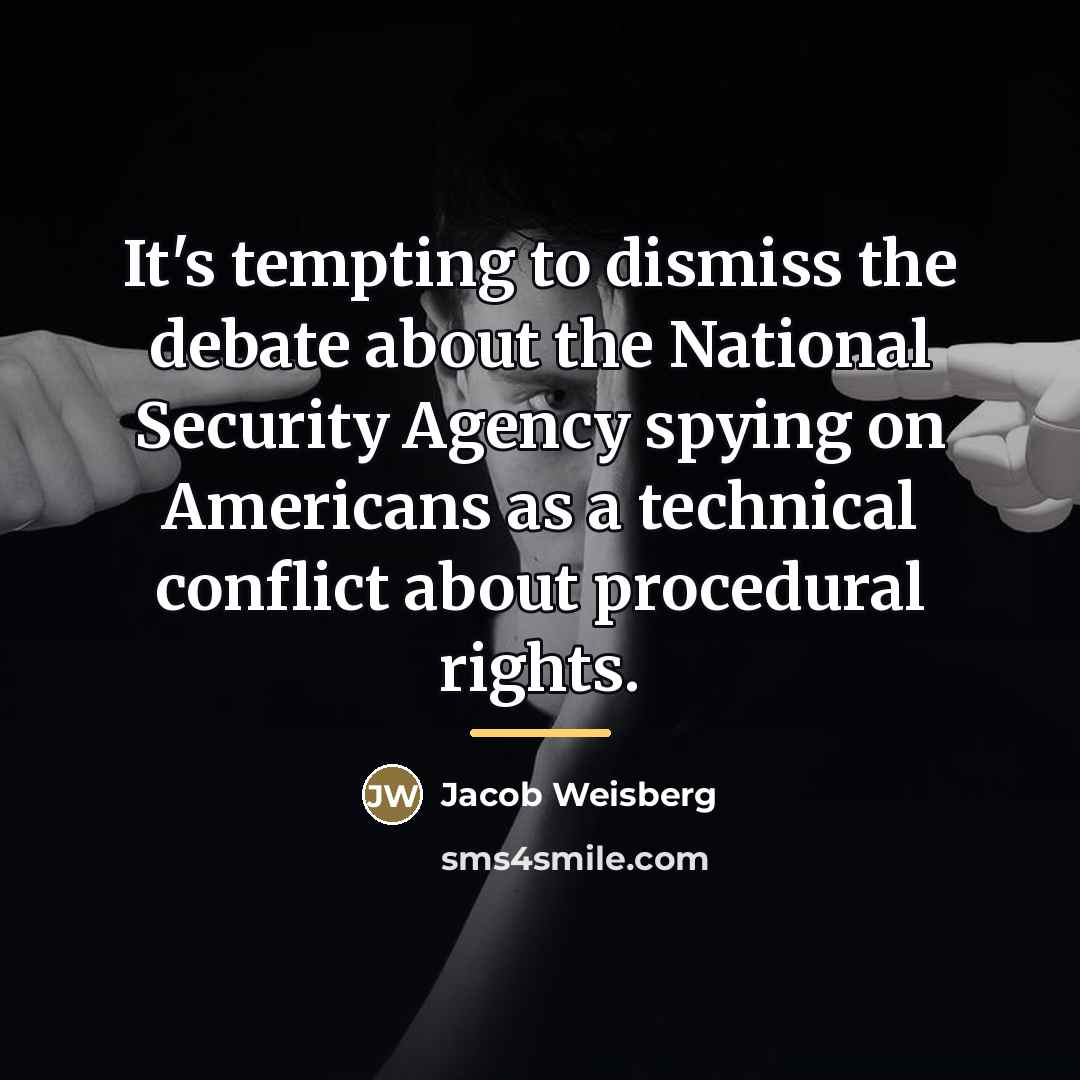 “It's tempting to dismiss the debate about the National Security…” quote by Jacob Weisberg
