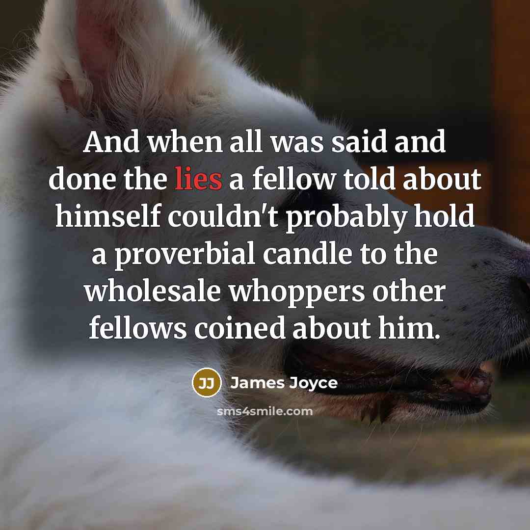 “And when all was said and done the lies a…” quote by James Joyce