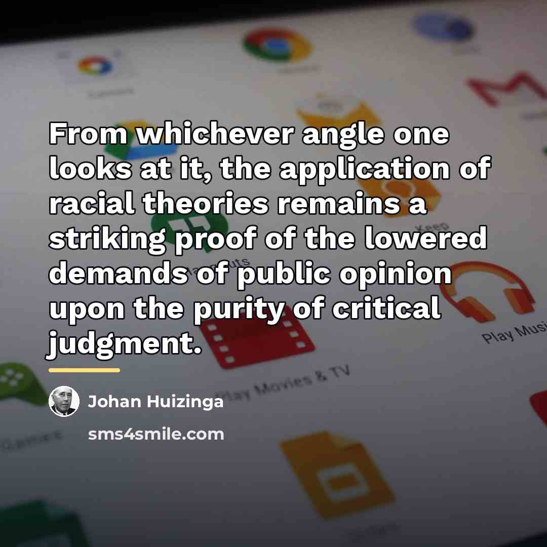 “From whichever angle one looks at it, the application of…” quote by Johan Huizinga