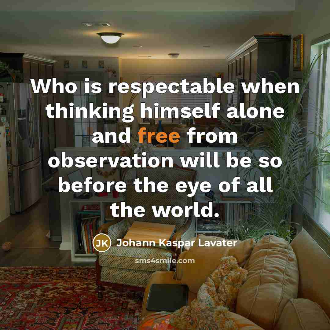 “Who is respectable when thinking himself alone and free from…” quote by Johann Kaspar Lavater