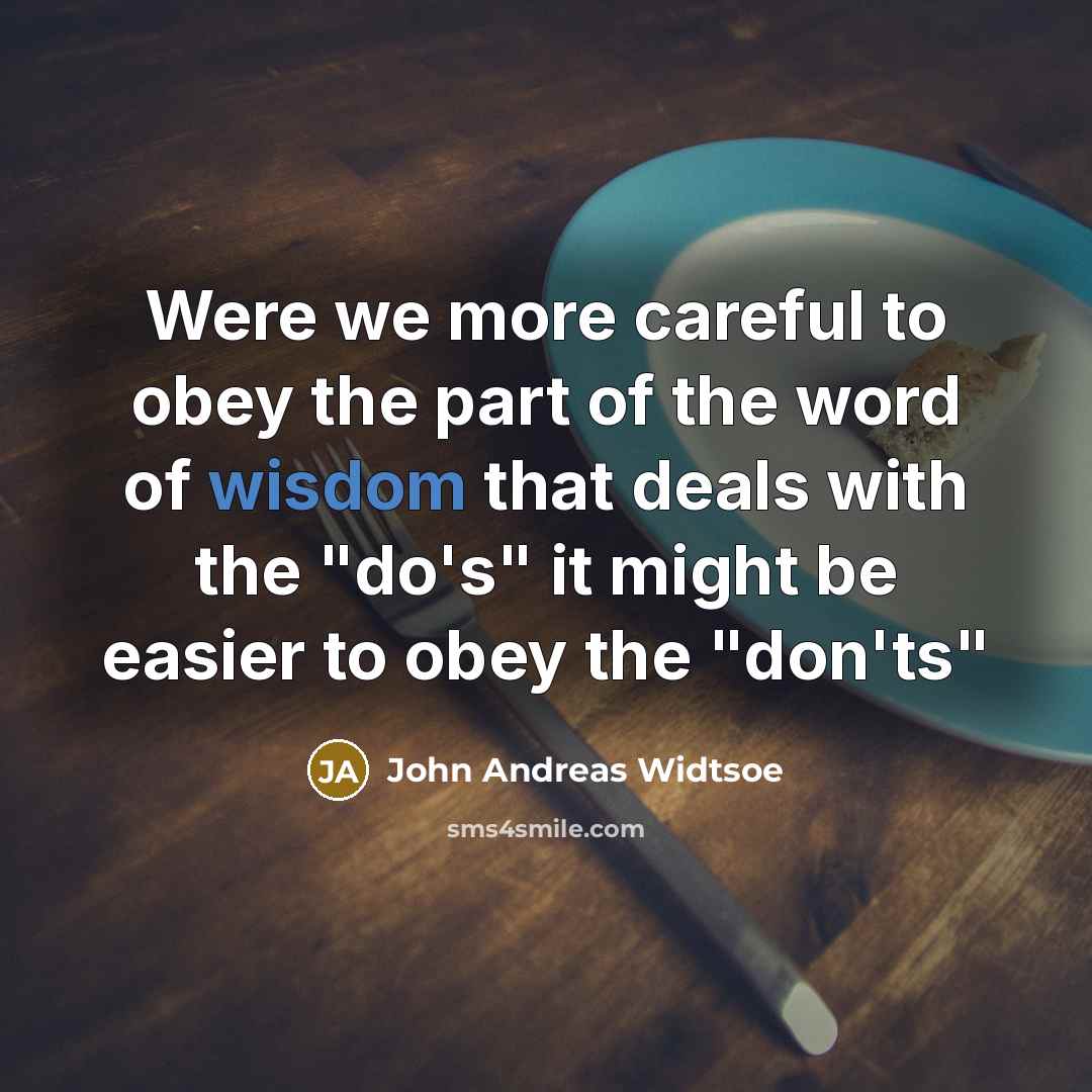 “Were we more careful to obey the part of the…” quote by John Andreas Widtsoe