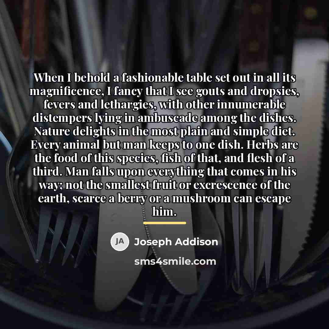 “When I behold a fashionable table set out in all…” quote by Joseph Addison